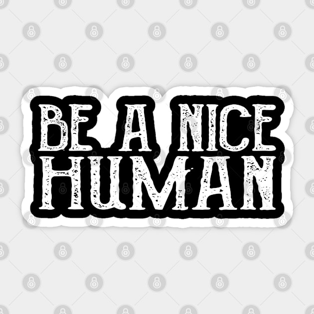 Be A Nice Human Sticker by MEDtee